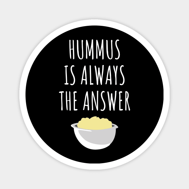 Hummus is always the answer Magnet by LunaMay